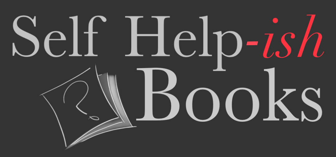 Self Help-ish Books